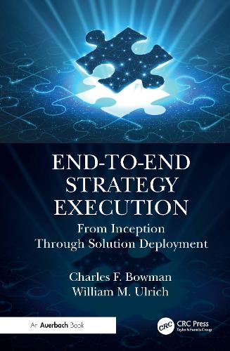 Паперова книга «End-to-End Strategy Execution: From Inception Through Solution Deployment», авторів Чарльз Ф. Боумен, Вільям М. Ульріх - фото №1