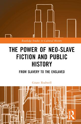 Бумажная книга «The Power of Neo-Slave Fiction and Public History: From Slavery to the Enslaved», автор Грант Родуэлл - фото №1