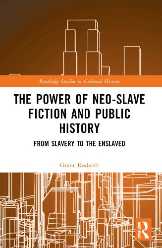 Бумажная книга «The Power of Neo-Slave Fiction and Public History: From Slavery to the Enslaved», автор Грант Родуэлл - фото №1