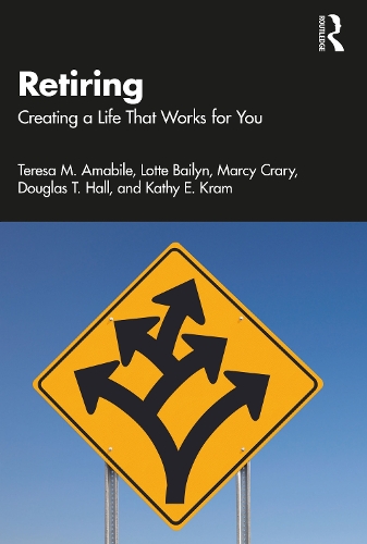 Паперова книга «Retiring: Creating a Life That Works for You», авторів Дуглас Т. Холл, Кеті Е. Крам, Лотта Бейлін, Марсі Крейрі, Тереза М. Амабіле - фото №1