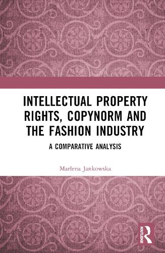 [object Object] «Intellectual Property Rights, Copynorm and the Fashion Industry: A Comparative Analysis», автор Марлена Янковська - фото №1