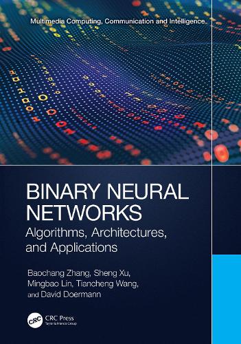 [object Object] «Binary Neural Networks: Algorithms, Architectures, and Applications», авторів Баочан Чжан, Девід Дорманн, Мінбао Лін, Шен Сюй, Тяньчен Ван - фото №1