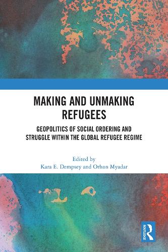 Бумажная книга «Making and Unmaking Refugees: Geopolitics of Social Ordering and Struggle within the Global Refugee Regime» - фото №1