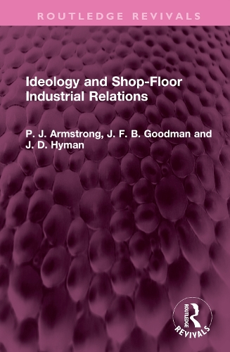 Бумажная книга «Ideology and Shop-Floor Industrial Relations», авторов Дж. Д. Хайман, Дж. Ф. Б. Гудман, П. Дж. Армстронг - фото №1