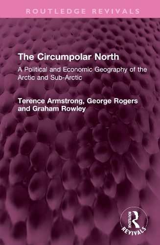 Бумажная книга «The Circumpolar North: A Political and Economic Geography of the Arctic and Sub-Arctic», авторов Джордж Роджерс, Грэм Роули, Теренс Армстронг - фото №1