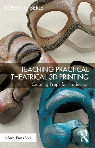 Паперова книга «Teaching Practical Theatrical 3D Printing: Creating Props for Production», автор Роберт К. Берлс - фото №1
