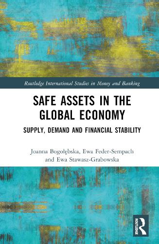 Паперова книга «Safe Assets in the Global Economy: Supply, Demand and Financial Stability», авторів Єва Федер-Семпах, Єва Ставаш-Грабовська, Йоанна Боголенбська - фото №1