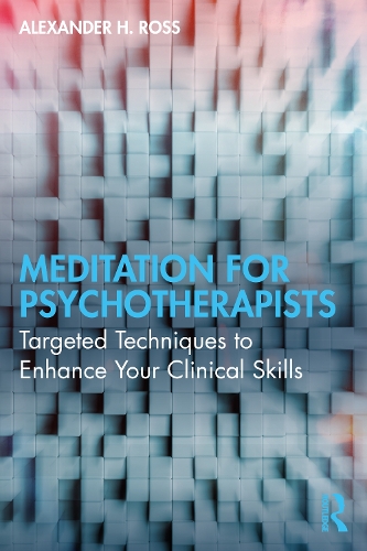 Бумажная книга «Meditation for Psychotherapists: Targeted Techniques to Enhance Your Clinical Skills», автор Александр Х. Росс - фото №1