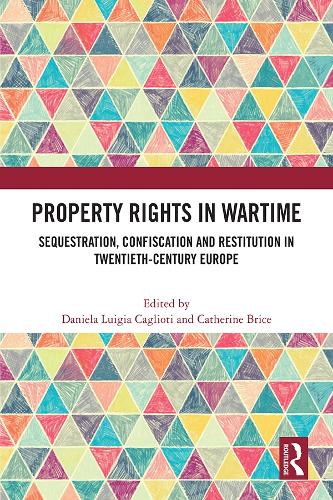 Бумажная книга «Property Rights in Wartime: Sequestration, Confiscation and Restitution in Twentieth-Century Europe» - фото №1
