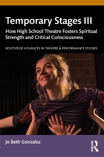 Паперова книга «Temporary Stages III: How High School Theatre Fosters Spiritual Strength and Critical Consciousness», автор Джо Бет Гонсалес - фото №1