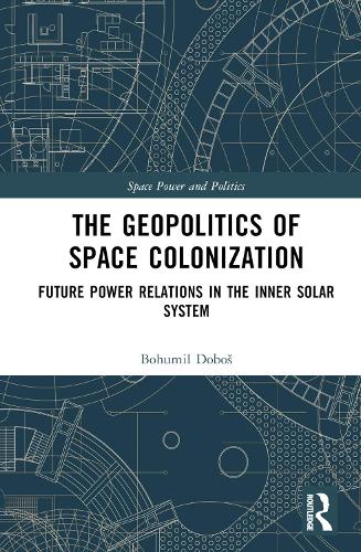 [object Object] «The Geopolitics of Space Colonization: Future Power Relations in the Inner Solar System», автор Богумил Добош - фото №1