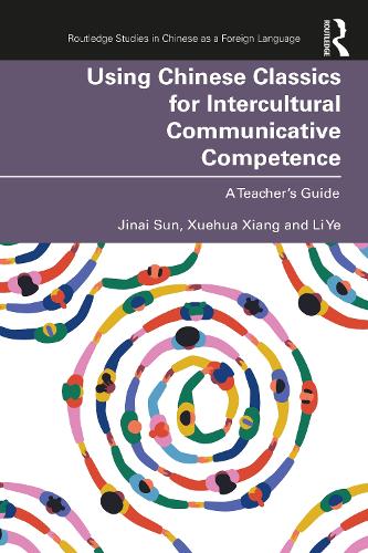[object Object] «Using Chinese Classics for Intercultural Communicative Competence: A Teacher’s Guide», авторов Джинай Сун, Ли Е, Сюэхуа Сян - фото №1