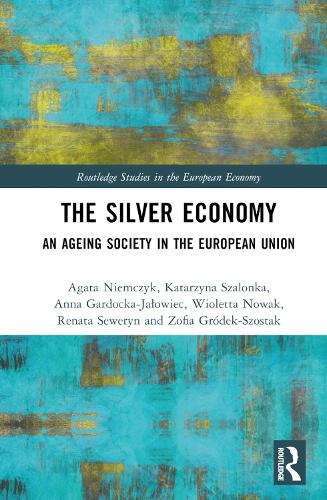 Бумажная книга «The Silver Economy: An Ageing Society in the European Union», авторов Агата Нимчик, Анна Гардочка-Яловец, Катажина Шалонка, Рената Северин, Виолетта Новак, Зофия Грудек-Шостак - фото №1
