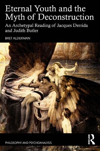 Бумажная книга «Eternal Youth and the Myth of Deconstruction: An Archetypal Reading of Jacques Derrida and Judith Butler», автор Брет Олдермен - фото №1