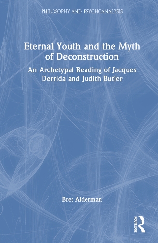 Paper book «Eternal Youth and the Myth of Deconstruction: An Archetypal Reading of Jacques Derrida and Judith Butler», author Bret Alderman - фото №1