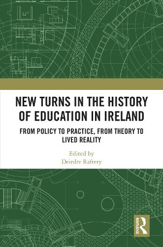 Бумажная книга «New Turns in the History of Education in Ireland: From Policy to Practice, from Theory to Lived Reality» - фото №1