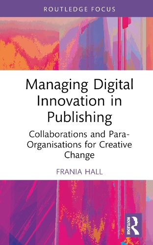 [object Object] «Managing Digital Innovation in Publishing: Collaborations and Para-Organisations for Creative Change», автор Франя Холл - фото №1