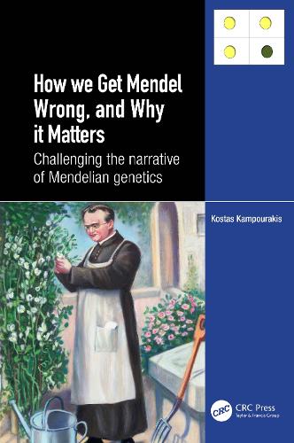 Бумажная книга «How we Get Mendel Wrong, and Why it Matters: Challenging the narrative of Mendelian genetics», автор Костас Кампуракис - фото №1