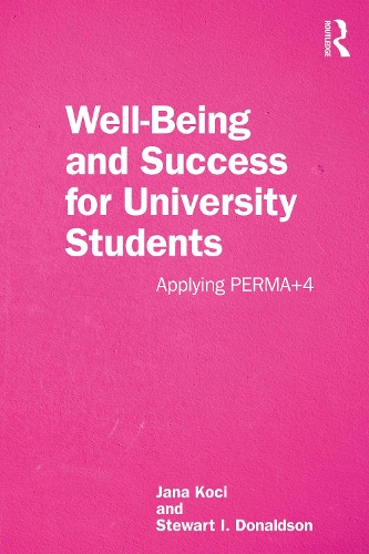 Бумажная книга «Well-Being and Success For University Students: Applying PERMA+4», авторов Яна Коци, Стюарт И. Дональдсон - фото №1