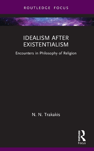 Бумажная книга «Idealism after Existentialism: Encounters in Philosophy of Religion», автор Н. Н. Тракакис - фото №1