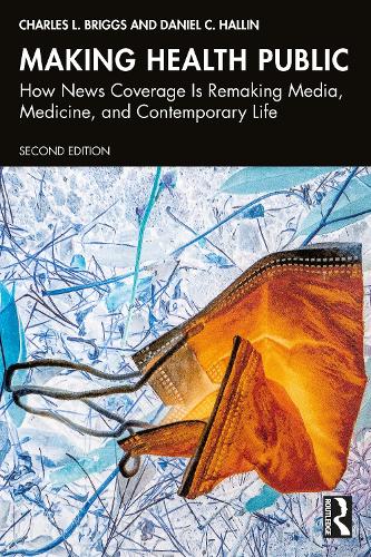 Бумажная книга «Making Health Public: How News Coverage Is Remaking Media, Medicine, and Contemporary Life», авторов Чарльз Л. Бриггс, Дэниел К. Халлин - фото №1