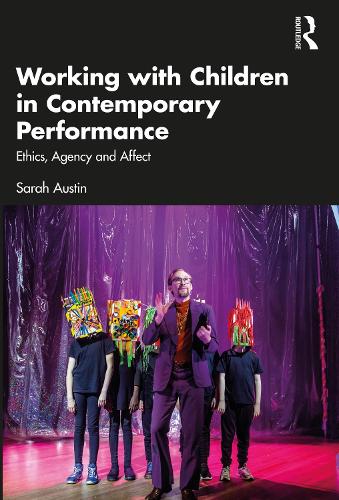 Бумажная книга «Working with Children in Contemporary Performance: Ethics, Agency and Affect», автор Сара Остин - фото №1