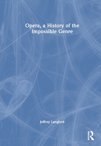 Паперова книга «Opera, a History of the Impossible Genre», автор Джеффрі Ленгфорд - фото №1