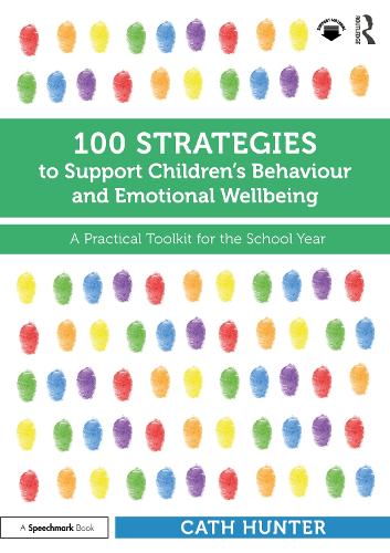 Паперова книга «100 Strategies to Support Children’s Behaviour and Emotional Wellbeing: A Practical Toolkit for the School Year», автор Кет Хантер - фото №1