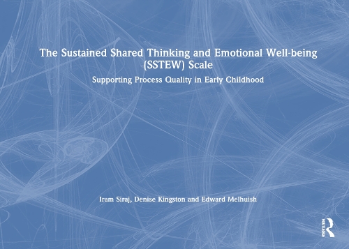 Бумажная книга «The Sustained Shared Thinking and Emotional Well-being (SSTEW) Scale: Supporting Process Quality in Early Childhood», авторов Дениз Кингстон, Эдвард Мелхуиш, Ирам Сирадж - фото №1