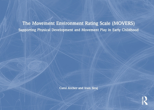 Паперова книга «The Movement Environment Rating Scale (MOVERS): Supporting Physical Development and Movement Play in Early Childhood», авторів Керол Арчер, Ірам Сірадж - фото №1