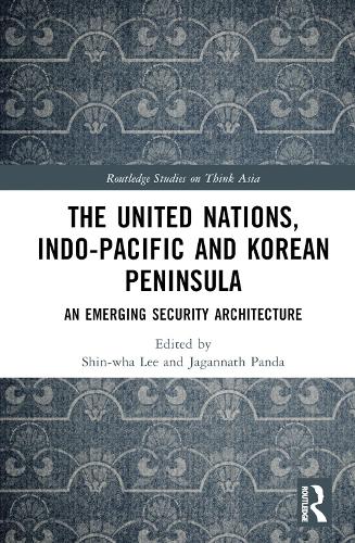 Бумажная книга «The United Nations, Indo-Pacific and Korean Peninsula: An Emerging Security Architecture» - фото №1
