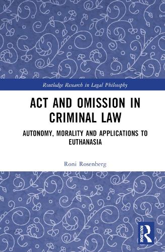 Бумажная книга «Act and Omission in Criminal Law: Autonomy, Morality and Applications to Euthanasia», автор Рони Розенберг - фото №1