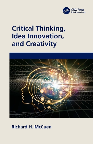 Бумажная книга «Critical Thinking, Idea Innovation, and Creativity», автор Ричард Х. МакКуэн - фото №1