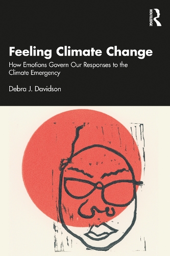 Бумажная книга «Feeling Climate Change: How Emotions Govern Our Responses to the Climate Emergency», автор Дебра Дж. Дэвидсон - фото №1