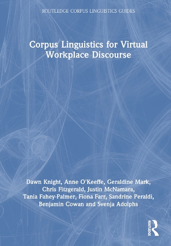 [object Object] «Corpus Linguistics for Virtual Workplace Discourse», авторів Енн О'Кіфф, Бенджамін Кован, Доун Найт, Фіона Фарр, Джеральдін Марк, Джастін Макнамара, Сандрін Перальді, Свен Адольфс, Таня Фейхі Пальма - фото №1