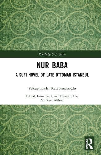 Бумажная книга «Nur Baba: A Sufi Novel of Late Ottoman Istanbul», авторов М. Бретт Уилсон, Якуп Кадри Караосманоглу - фото №1