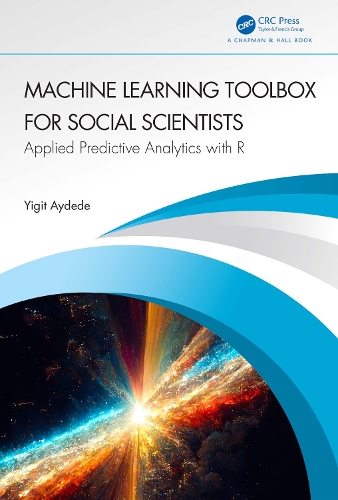 Бумажная книга «Machine Learning Toolbox for Social Scientists: Applied Predictive Analytics with R», автор Йигит Айдеде - фото №1
