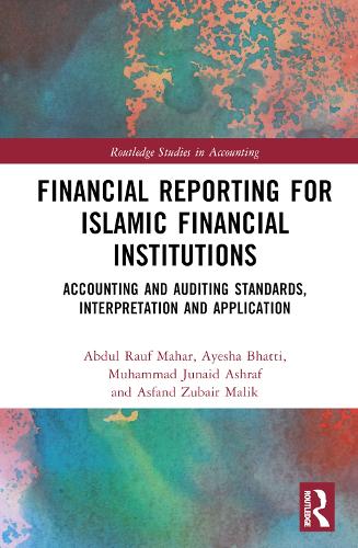 Паперова книга «Financial Reporting for Islamic Financial Institutions: Accounting Standards, Interpretation and Application», авторів Абдул Рауф Махар, Асфанд Зубайр Малік, Айєша Бхатті, Мухаммад Джунаїд Ашраф - фото №1