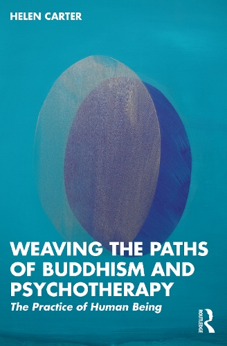 Бумажная книга «Weaving the Paths of Buddhism and Psychotherapy: The Practice of Human Being», автор Хелен Картер - фото №1