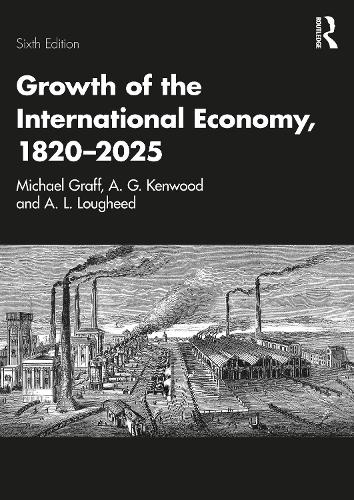 Паперова книга «Growth of the International Economy, 1820–2025», авторів А. Г. Кенвуд, А. Л. Лохід, Майкл Графф - фото №1