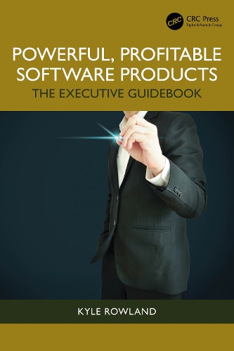 Паперова книга «Powerful, Profitable Software Products: The Executive Guidebook», автор Кайл Роуленд - фото №1
