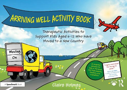 Бумажная книга «Arriving Well Activity Book: Therapeutic Activities to Support Kids Aged 6-12 who have Moved to a New Country», автор Клэр Холмс - фото №1