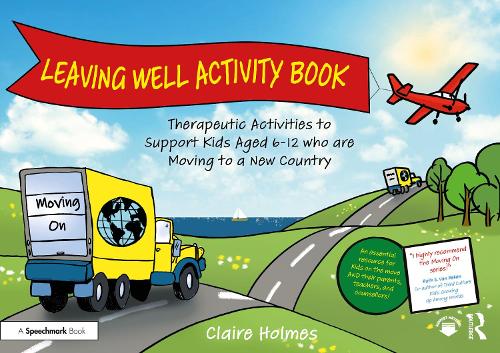 Бумажная книга «Leaving Well Activity Book: Therapeutic Activities to Support Kids Aged 6-12 who are Moving to a New Country», автор Клэр Холмс - фото №1