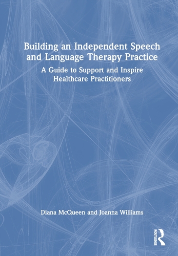 Бумажная книга «Building an Independent Speech and Language Therapy Practice: A Guide to Support and Inspire Healthcare Practitioners», авторов Диана Маккуин, Джо Уильямс - фото №1