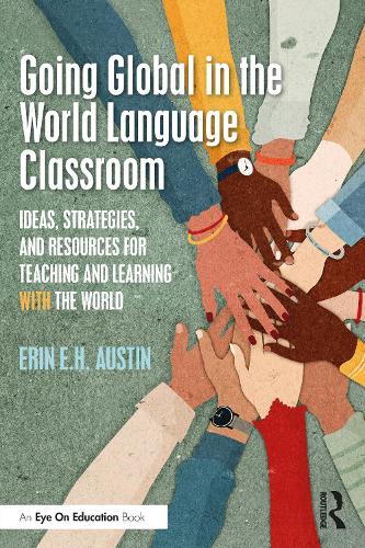 Бумажная книга «Going Global in the World Language Classroom: Ideas, Strategies, and Resources for Teaching and Learning With the World», автор Эрин Остин - фото №1