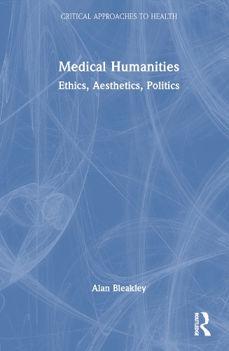 Бумажная книга «Medical Humanities: Ethics, Aesthetics, Politics», автор Алан Бликли - фото №1