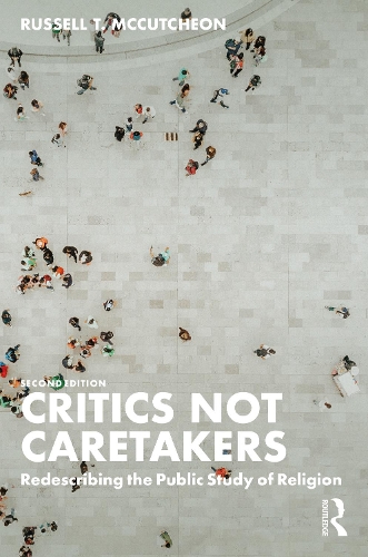 Паперова книга «Critics Not Caretakers: Redescribing the Public Study of Religion», автор Рассел Т. Маккатчон - фото №1