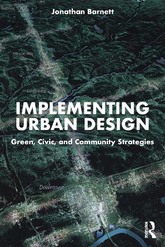 Паперова книга «Implementing Urban Design: Green, Civic, and Community Strategies», автор Джонатан Барнетт - фото №1