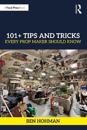 Бумажная книга «101+ Tips and Tricks Every Prop Maker Should Know», автор Бен Хохман - фото №1