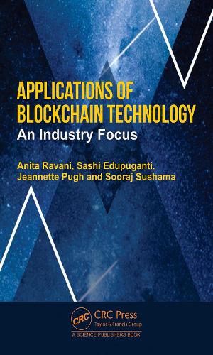 [object Object] «Applications of Blockchain Technology: An Industry Focus», авторів Аніта Равані, Жаннетт П'ю, Саші Едупуганті, Соорадж Сушама - фото №1